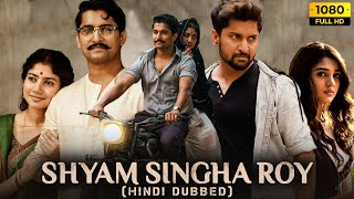 Shyam Singha Roy Full Movie Hindi Dubbed  Nani Sai Pallavi Krithi Shetty  1080p HD Fact amp Review [upl. by Roots]