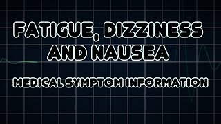 Fatigue Dizziness and Nausea Medical Symptom [upl. by Anoirtac]