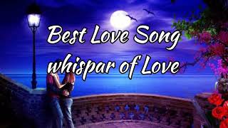 Best Love ❤ Song  Whispar Of Love  English Song 🎵 Romantic Song [upl. by Nylecaj]