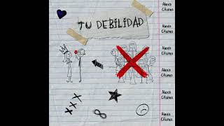 Alexis Chaires  Tu Debilidad Audio [upl. by Sharl]