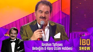 İbrahim Tatlıses  BEBEĞİM amp KARA ÜZÜM HABBESİ [upl. by Ehcrop474]