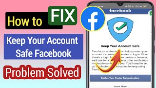 How to Fix Keep Your Account Safe Facebook Problem Solved  Enable twofactor authentication [upl. by Suilenroc]