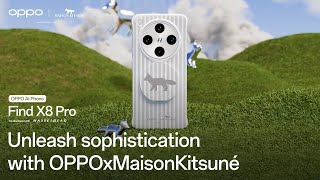 OPPO Find X8 Series Unleash Sophistication with OPPO x Maison Kitsune [upl. by Yanaj]