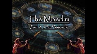 The Moedim Part 2  The Passover [upl. by Nidla]