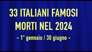 33 ITALIANI FAMOSI MORTI NEL 2024  1° gennaio30 giugno [upl. by Eek143]