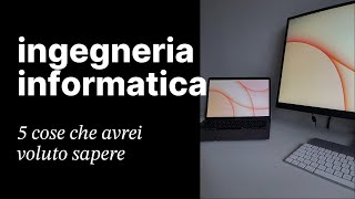 5 COSE che avrei voluto sapere prima di iniziare INGEGNERIA INFORMATICA [upl. by Yztim725]