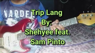 Trip Lang By Shehyee feat Sam Pinto Cover By BJ Maigue [upl. by Oiled]