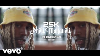 25K  Pheli Makaveli Documentary [upl. by Notlok]