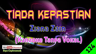 Tiada Kepastian by Ziana Zain  Karaoke Tanpa Vokal [upl. by Follmer]