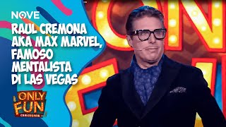 Raul Cremona aka Max Marvel famoso mentalista di Las Vegas 😂 ONLY FUN [upl. by End]