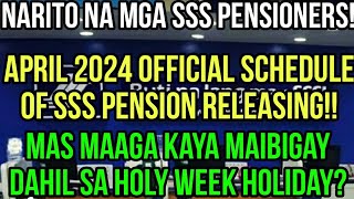 ALL SSS PENSIONERS APRIL 2024 OFFICIAL SCHEDULE OF PENSION RELEASE MAS MAAGA DAHIL SA HOLY WEEK [upl. by Tfat]