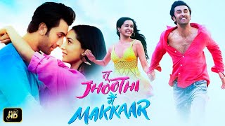 Tu Jhoothi Main Makkaar Full Movie 2023  Ranbir Kapoor Shraddha Kapoor Anubhav Singh Bassi [upl. by Enyrb]