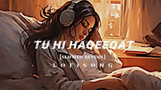 tu hi haqeeqat slowed reverb song lll lofi songlofiking10M trending viral video [upl. by Nacul]