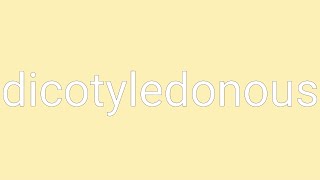 Dicotyledonous Definition amp Meaning [upl. by Torray]