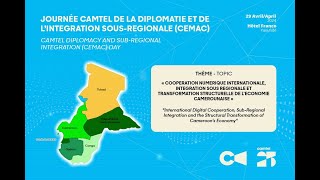 JOURNEE CAMTEL DE LA DIPLOMATIE ET DE LINTEGRATION SOUSREGIONALE CEMAC SESSION 1 [upl. by Durr393]