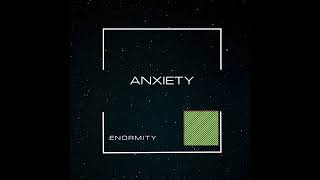 Enormity  Anxiety [upl. by Tiff]