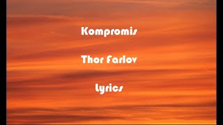 Thor Farlov  kompromis Lyrics [upl. by Hiram]