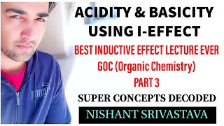 INDUCTIVE EFFECT APPLICATIONS Part 3 Organic Chemistry  NISHANT SRIVASTAVA [upl. by Gereld]