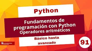 Fundamentos de programación con Python  Operadores Aritméticos  Temas especiales  Sesión 91 [upl. by Ayidah]