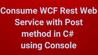 Consume WCF Rest Web Service of Post method in C using Console  Part 12 [upl. by Schalles]