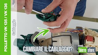 Cablaggio Folletto VK 135  Come cambiarlo [upl. by Ellesij589]