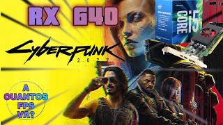 BENCHMARK GAME AMD RX 640 4GBCyberpunck 2077 ¿A cuantos FPS VA [upl. by Niwrad]