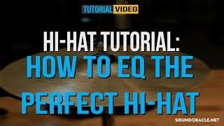 HiHat Tutorial How to EQ The Perfect HiHat  Soundoraclenet [upl. by Assirralc]