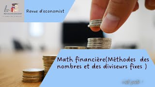 Math financière Méthodes des nombres et des diviseurs fixes ♯S2 et OFPPT et BTS Bac economie [upl. by Moitoso972]