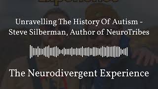 Unravelling The History Of Autism  Steve Silberman Author of NeuroTribes  The Neurodivergent [upl. by Heinrick]