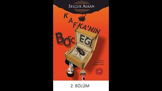 KAFKANIN BÖCEĞİ  SELÇUK ALKAN  BÖLÜM 2 SESLİ KİTAP [upl. by Narrat]