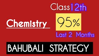 Class 12 th Last 2 months Strategy  How to Score 95  in Chemistry in Board Examination [upl. by Gardie]