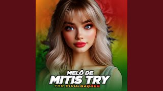 MELÔ DE MITIS TRY [upl. by Christoph]