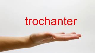 How to Pronounce trochanter  American English [upl. by Maharba148]