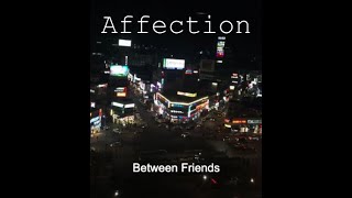 Between Friends  Affection 1 HOUR [upl. by Eanerb]