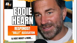 EDDIE HEARN RESPONDS STRONGLY TO “BULLY” ACCUSATION TALKS AJ NEXT FIGHT AND MUCH MORE… [upl. by Jane946]