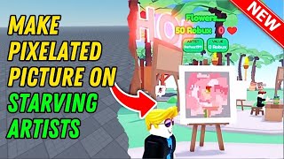 How to make a pixelated picture on starving artists 2024 UPDATED [upl. by Fitting]