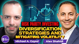 Alex Shahidi on Risk Parity Investing Diversification Strategies and Mitigating Volatility [upl. by Hartmann]