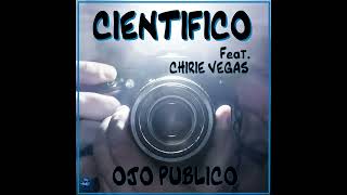 CIENTIFICO Feat CHIRIE VEGAS  OJO PUBLICO OG Version  PROD CIENTIFICO [upl. by Colt]