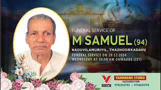 M SAMUEL 94  FUNERAL LIVE WEBCAST  18122024 VANDHANA STUDIO 91 97453 53793 [upl. by Ahsinal452]