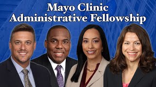 Inside the Mayo Clinic Administrative Fellowship Meet the Chief Administrative Officers [upl. by Noynek]