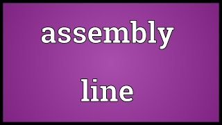 Assembly line Meaning [upl. by Devitt852]