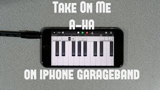 Take On Me  aha on iPhone GarageBand [upl. by Barret996]