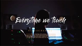 Everytime We Touch  Recordingding 錄音吉娃娃 X DINI [upl. by Basso7]