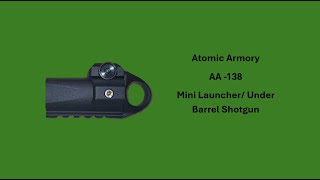 AAHG 138 Under Barrel Grenade launcherShotgun [upl. by Ajroj]