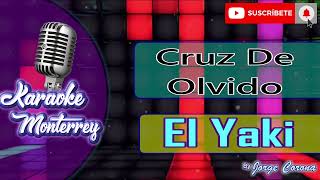 Karaoke Monterrey  El Yaki  Cruz de Olvido [upl. by Htide]