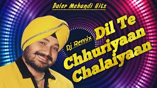 Saade Dil Te Chhuriyan Chaliyan  Daler Mehandi  Punjabi Song Remix [upl. by Noak]