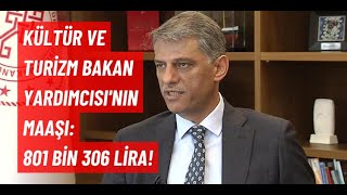 Kültür ve Turizm Bakan Yardımcısının Maaşı 801 Bin 306 Lira [upl. by Weiss853]