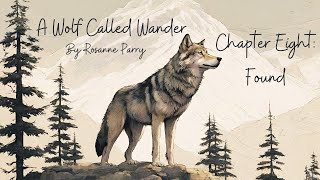 Chapter 8 Found quotA Wolf Called Wanderquot by Rosanne Parry Audiobook [upl. by Elsinore929]