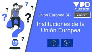 UNIÓN EUROPEA 4  INSTITUCIONES DE LA UE [upl. by Anitsirt]