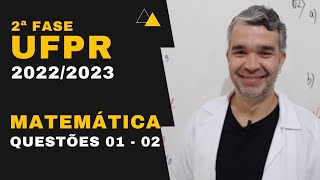 RESOLUÇÃO 2ª Fase UFPR 20222023 Matemática Questões 01 e 02 Professor Bell [upl. by Katrine562]